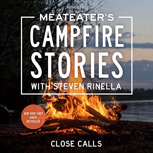 MeatEater's Campfire Stories: Close Calls Audiobook By Steven Rinella AudioBook Online